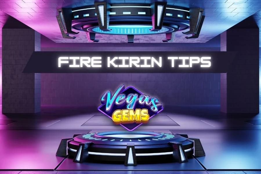 fire kirin tips